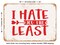 DECORATIVE METAL SIGN - I Hate You the Least - Vintage Rusty Look